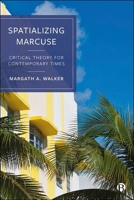 Spatializing Marcuse: Critical Theory for Contemporary Times 1529211107 Book Cover