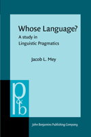 Whose Language: A Study in Linguistic Pragmatics 0915027577 Book Cover