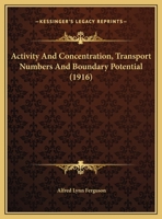 Activity And Concentration, Transport Numbers And Boundary Potential 0548850607 Book Cover