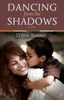 Dancing From the Shadows: A Novel 1620201127 Book Cover