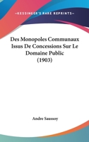 Des Monopoles Communaux Issus De Concessions Sur Le Domaine Public (1903) 112044232X Book Cover