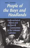 People of the Bays and Headlands: Anthropological History and the Fate of Communities in the Unknown Labrador 0802076009 Book Cover