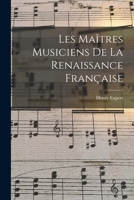 Les Maîtres Musiciens De La Renaissance Française 101810013X Book Cover