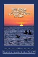 The Final Chapter: A Caregiver's Story 1530470536 Book Cover