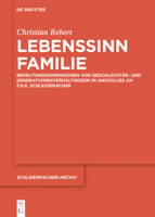 Lebenssinn Familie: Bedeutungsdimensionen Von Geschlechter- Und Generationenverh�ltnissen Im Anschluss an F.D.E. Schleiermacher 3110674718 Book Cover