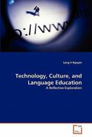 Technology, Culture, and Language Education: A Reflective Exploration 3639306589 Book Cover