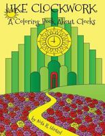 LIKE CLOCKWORK: A Coloring Book About Clocks 1729389597 Book Cover