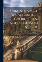 Urkundenbuch des Augustiner Chorherren-Stiftes Neustift in Tirol. 1022396528 Book Cover