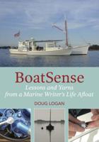 Boatsense: Lessons and Yarns from a Marine Writer's Life Afloat 1732547017 Book Cover