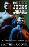 College Jocks and Frat House Bros: Gay, Erotic Stories from University Life 1626016844 Book Cover