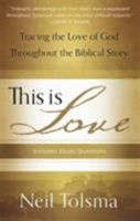 This Is Love: Tracing the Love of God Throughout the Biblical Story 1596383828 Book Cover