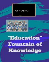 "Education" Fountain of Knowledge 1984188461 Book Cover