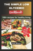 The Simple Low Glycemic Cookbook: 100+ recipes for healthy living B0CK3WZJ3W Book Cover