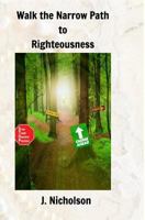 Walk the Narrow Path to Righteousness 1366874528 Book Cover