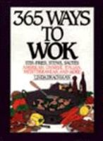 365 Ways to Wok: Stir-Fries, Stews, Sautees 0060166436 Book Cover