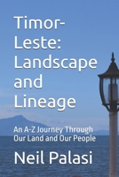 Timor-Leste: Landscape and Lineage: An A-Z Journey Through Our Land and Our People B0GYNFN8X8 Book Cover