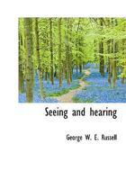 Seeing And Hearing 0548701849 Book Cover