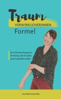 Traumverwirklicherinnen Formel: Ein 8-Schritte-Programm f�r Mamas, die ihr Leben positiv gestalten wollen. 1071051350 Book Cover