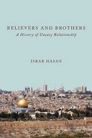 Believers and Brothers: A History of Uneasy Relationship 1438944454 Book Cover