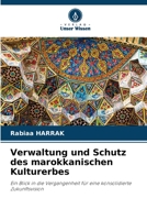 Verwaltung und Schutz des marokkanischen Kulturerbes: Ein Blick in die Vergangenheit für eine konsolidierte Zukunftsvision 620584835X Book Cover