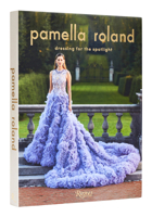 Pamella Roland: Dressing for the Spotlight 084787317X Book Cover