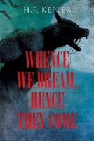 Whence We Dream, Hence They Come 1662422709 Book Cover