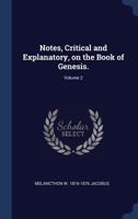 Notes, Critical and Explanatory, on the Book of Genesis.; Volume 2 137680929X Book Cover