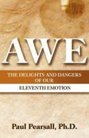 Awe: The Delights and Dangers of Our Eleventh Emotion 0757305857 Book Cover