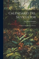 Calendario Del Silvicultor; O, Manual De Silvicultura Practica 1021903434 Book Cover