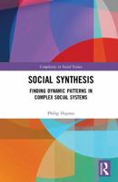 Social Synthesis: Finding Dynamic Patterns in Complex Social Systems 0367371243 Book Cover