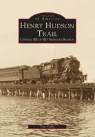 Henry Hudson Trail: Central RR of NJ's Seashore Branch 0738501883 Book Cover