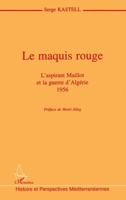 Le maquis rouge L'aspirant Maillot et la guerre d'Algérie 1956 273845786X Book Cover