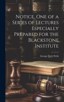 Notice. One of a Series of Lectures Especially Prepared for the Blackstone Institute 1019838132 Book Cover