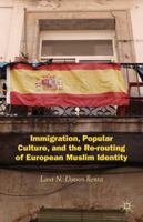 Immigration, Popular Culture, and the Re-Routing of European Muslim Identity 0230393373 Book Cover