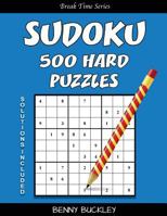 Sudoku 500 Hard Puzzles. Solutions Included: A Break Time Series Book 1537256343 Book Cover