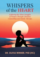 Whispers of the Heart: Exploring the Silent Struggles of Women Through Christian Counselling and Family Therapy 1036935884 Book Cover