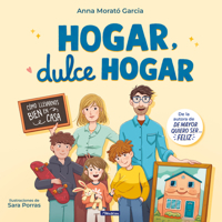 Hogar, dulce hogar. Cómo llevarnos bien en casa / Home, Sweet Home (Spanish Edition) 8448870913 Book Cover