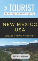 Greater Than a Tourist- New Mexico: 50 Travel Tips from a Local 1794616780 Book Cover