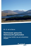 Vertrauen gesucht, Sehnsucht gefunden: Liebe ist das Gefühl, das am schnellsten vergeht (German Edition) 3710331404 Book Cover