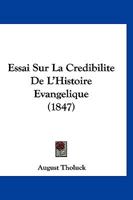 Essai Sur La Crdibilit De L'histoire vanglique, En Rponse Au Dr Strauss... 1272169774 Book Cover