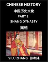 Chinese History (Part 2) - Shang Dynasty, Guide to Self-Learn, Easy Lessons for Beginner Students of Mandarin Language, Ancient Culture, Learn Reading ... Young and Adults, Teacher (Chinese Edition) B0DYHDSMDJ Book Cover