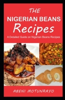 THE NIGERIAN BEANS Recipes: A Detailed Guide on Nigerian Beans Recipes B08J55MR28 Book Cover