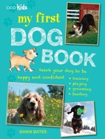 My First Dog Book: Teach your dog to be happy and confident: training, playing, grooming, feeding 178249197X Book Cover