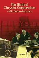 The Birth of Chrysler Corporation and Its Engineering Legacy 1560915242 Book Cover