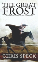 The Great Frost: Three murders, a village lass and a highwayman 1838127356 Book Cover