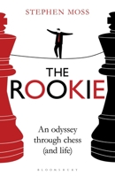 The Rookie: An Odyssey Through Chess (and Life) 1408189704 Book Cover