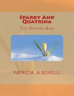 Sparky And Quatrina: The Orphan Girl 1512323667 Book Cover