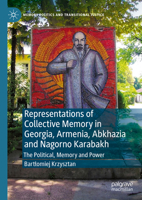 Representations of Collective Memory in Georgia, Armenia, Abkhazia and Nagorno Karabakh: The Political, Memory and Power 303162288X Book Cover