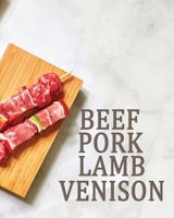 Beef Pork Lamb Venison: A Collection of Favorite Recipes B0858SVL1Q Book Cover