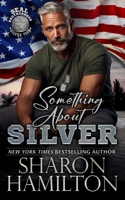 Something About Silver: SEAL Brotherhood Silver Team 1955084602 Book Cover